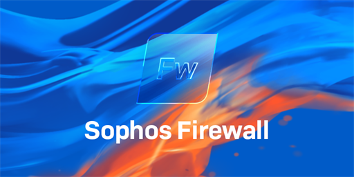 Sophos Firewall OS v20 MR1 is Now Available