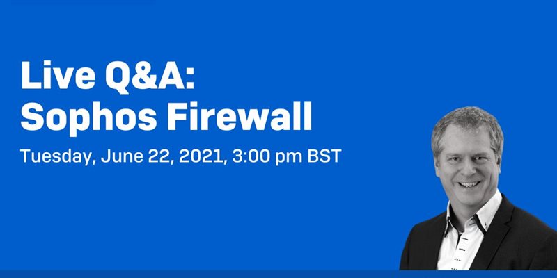 Sophos - Live Q&A - Sophos Firewall
