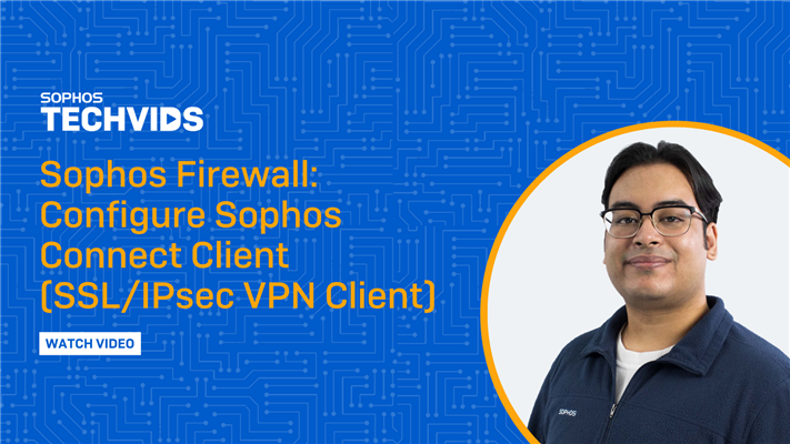 Sophos Firewall: Configure Sophos Connect Client(SSL/IPsec VPN Client)