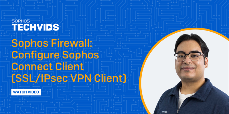 Sophos Firewall: Configure Sophos Connect Client(SSL/IPsec VPN Client)