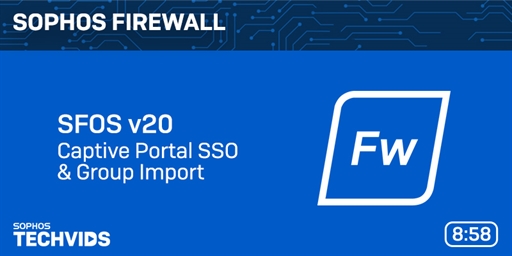 New Techvids Release - Sophos Firewall v20: Azure AD Enhancements