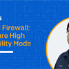 Sophos Firewall: Configure High Availability Mode