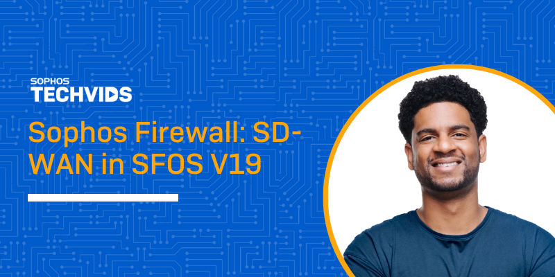 New Techvids Release - Sophos Firewall: SD-WAN in SFOS V19