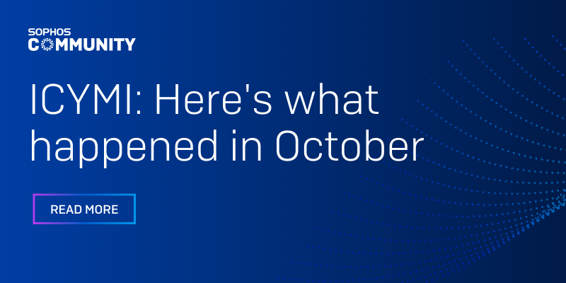 ICYMI: Sophos Community October 2024 Recap