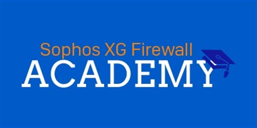Sophos XG Academy Webinar Series is Now Open