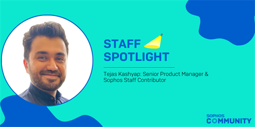 Sophos Community: Staff Spotlight - Tejas Kashyap