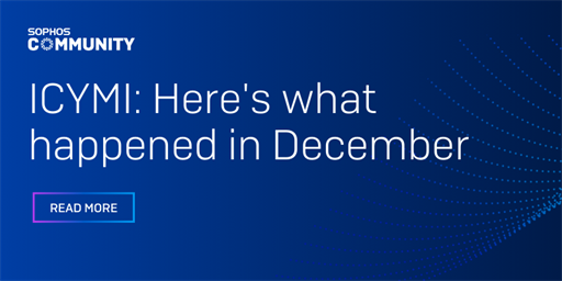 ICYMI: Sophos Community December 2024 Recap