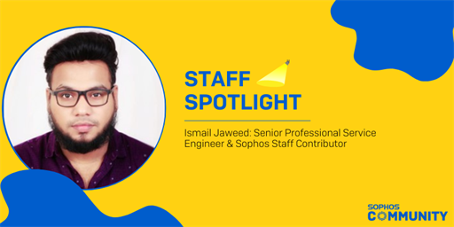 Sophos Community: Staff Spotlight - Ismail Jaweed