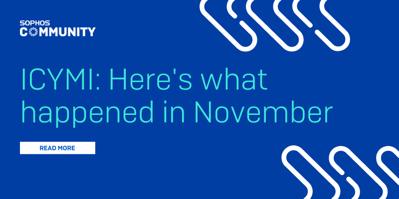 ICYMI: Sophos Community November Recap