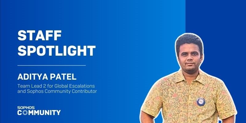 Sophos Community - Staff Spotlight: Aditya Patel