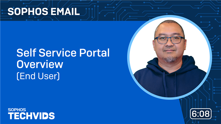 New Techvids Release - Sophos Email: Self Service Portal Overview (End Users)