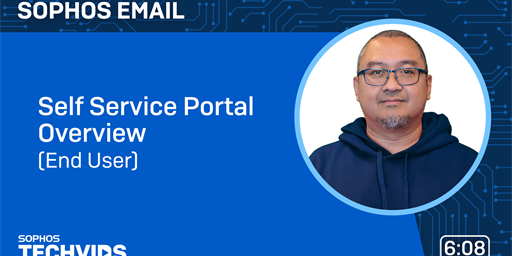 New Techvids Release - Sophos Email: Self Service Portal Overview (End Users)
