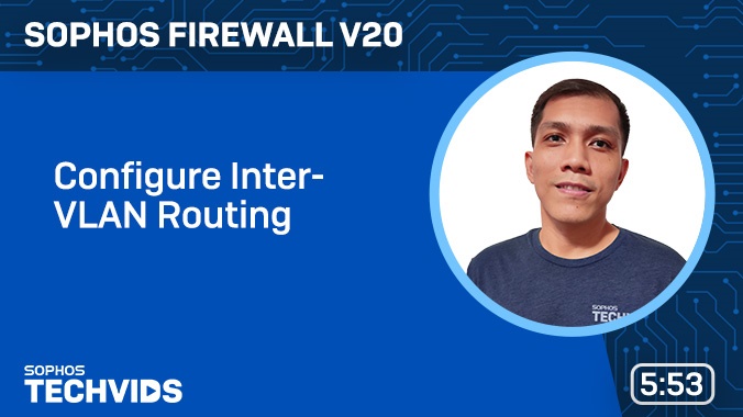 New Techvids Release - Sophos Switch: Configure Inter-VLAN Routing