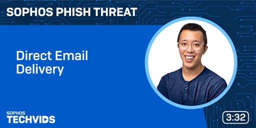 New Techvids Release - Sophos Phish Threat: Direct Email Delivery
