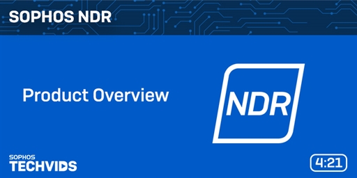 New Techvids Release - Sophos NDR: Product Overview