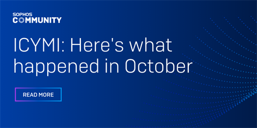 ICYMI: Sophos Community October 2024 Recap